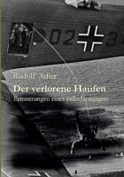 Der verlorene Haufen: Erinnerungen eines Fallschirmjägers 383341507X Book Cover