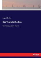Das Thurmkätherlein: Roman aus dem Elsass (German Edition) 374461557X Book Cover