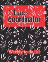 Chaos Coordinator: Best Weekly Undated To Do List Gift for Everyone You Care About 1706246730 Book Cover