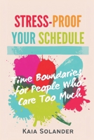 Stress-Proof Your Schedule: Time Boundaries for People Who Care Too Much 9377785774 Book Cover