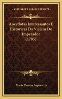 Anecdotas Interessantes E Historicas Da Viajem Do Imperador (1785) 1165894637 Book Cover