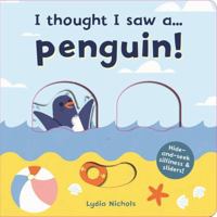 I thought I saw a... Penguin! 1787413829 Book Cover