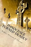 Innocence Turned Deadly 0615582346 Book Cover
