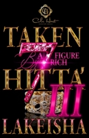 Taken By A Seven Figure Rich Hitta’ 3 B0F28418PH Book Cover