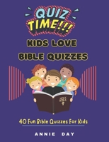 Quiz Time: Kids Love Bible Quizzes: 40 Fun Bible Quizzes For Kids B0CPBS1JFW Book Cover