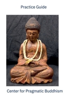 Practice Guide Center for Pragmatic Buddhism B0F9FZL76Q Book Cover