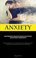 Anxiety: Understanding Anxiety And Effective Strategies To Alleviate Anxiety And Fear In Pursuit Of Personal Mastery 183787882X Book Cover