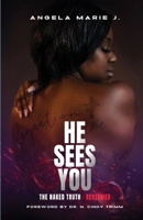 He Sees You: The Naked Truth: Redeemed 0979546885 Book Cover