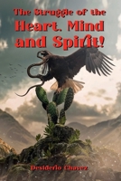 The Struggle of The Heart, Mind & Spirit! 1807020045 Book Cover