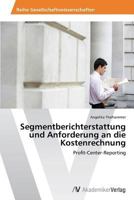 Segmentberichterstattung Und Anforderung an Die Kostenrechnung 3639675096 Book Cover