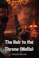 The Heir to the Throne (Mafia) B0DPTHK33Q Book Cover