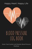Blood Pressure Log Book: Large Print Daily Blood Pressure Tracking Book for Men and Women - Medical Notebook for Healthier Living - Self Care Logbook - Journal to Help Monitor and Improve Heart Health 1081714840 Book Cover