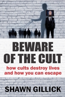 Beware of the Cult: How Cults Destroy Lives and How You Can Escape B0F2PJ178Z Book Cover