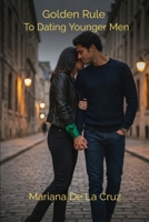 Golden Rule: Women's Guide to Dating Younger Men B0H2QYN5TV Book Cover