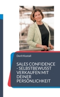 Sales Confidence: Selbstbewusst verkaufen mit deiner Persönlichkeit (German Edition) 3819265643 Book Cover