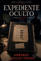 EXPEDIENTE OCULTO: EL ARCHIVO QUE REESCRIBE LA MENTE (Spanish Edition) B0H4WMMXH8 Book Cover