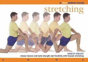Flo Motion: Stretching: Release Tension and Build Strength and Flexibility with Focused Stretching 0806988835 Book Cover
