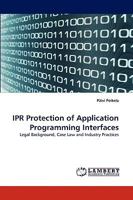 Ipr Protection of Application Programming Interfaces 3838373510 Book Cover