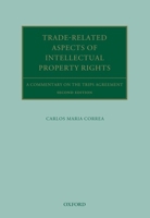 Trade Related Aspects of Intellectual Property Rights: A Commentary on the Trips Agreement 0198707215 Book Cover