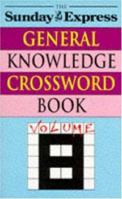 "Sunday Express" General Knowledge Crossword Book: v. 8 0747244677 Book Cover