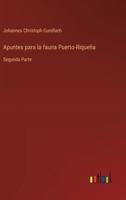 Apuntes para la fauna Puerto-Riqueña: Segunda Parte 3368049836 Book Cover