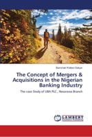 The Concept of Mergers & Acquisitions in the Nigerian Banking Industry 6139444365 Book Cover