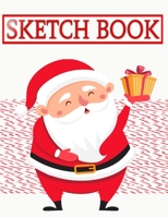 Sketchbook For Beginners Christmas Gift Guides: Sketch Book Scratch Magic Notes For Kids Arts And Crafts | Design - Santa Claus # Inches ~ Size 8.5 X 11 Inches 110 Page Quality Prints Good Gifts. 1675603405 Book Cover