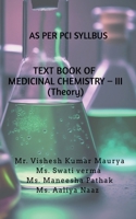 TEXT BOOK OF MEDICINAL CHEMISTRY - III (Theory) B0D4R4PNT2 Book Cover