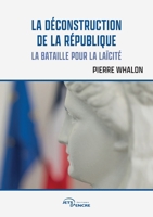 La Déconstruction de la République: La bataille pour la laïcité (French Edition) 2385803046 Book Cover