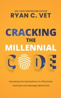 Cracking the Millennial Code: Decoding the Generations to Effectively Motivate and Manage Millennials 1734161000 Book Cover