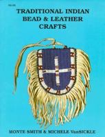 Traditional Indian Bead and Leather Crafts 0943604141 Book Cover