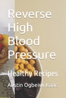 Reverse High Blood Pressure: Healthy Recipes B0CDNMMTQW Book Cover