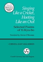 Singing Like A Cricket, Hooting Like An Owl: Selected Poems By Yi Kyu Bo (Cornell East Asia Series Volume 78) 1885445784 Book Cover