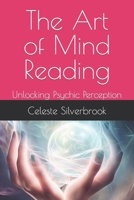 The Art of Mind Reading: Unlocking Psychic Perception B0CF4FRL9V Book Cover