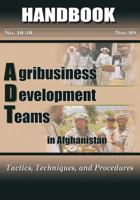 Agribusiness Development Teams in Afghanistan: Tactics, Techniques, and Procedures 1548857610 Book Cover