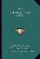 The Unemployables (1907) 116507155X Book Cover