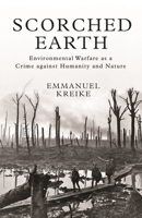 Scorched Earth: Environmental Warfare as a Crime against Humanity and Nature 0691200122 Book Cover