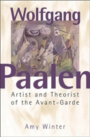 Wolfgang Paalen: Artist and Theorist of the Avant-Garde 027597524X Book Cover