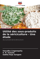 Utilité des sous-produits de la sériciculture - Une étude (French Edition) 6207189167 Book Cover