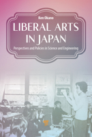 Liberal Arts in Japan: Perspectives and Policies in Science and Engineering 9814968056 Book Cover