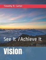 Vision: See It /Achieve It 1937152022 Book Cover