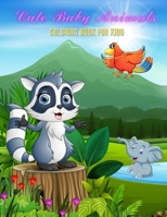 CUTE BABY ANIMALS - Coloring Book For Kids B08MN7XSFG Book Cover