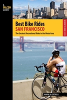 Best Bike Rides San Francisco: The Greatest Recreational Rides in the Metro Area 0762773731 Book Cover