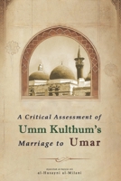 A Critical Assessment of Umm Kulthum's Marriage to Umar B0F92KRC6N Book Cover