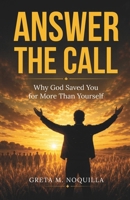 Answer the Call: Why God Saved You for More Than Yourself B0H1MXY7HP Book Cover