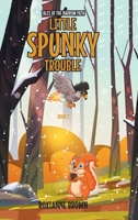 Little Spunky Trouble: Book 2 B0BQ8Z5ZVH Book Cover