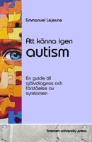 Att känna igen autism: En guide till självdiagnos och förståelse av symtomen (Swedish Edition) 3689046548 Book Cover
