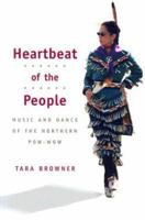 Heartbeat of the People: Music and Dance of the Northern Pow-wow