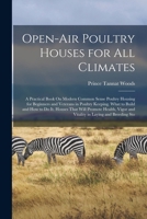 Open-Air Poultry Houses for All Climates: A Practical Book On Modern Common Sense Poultry Housing for Beginners and Veterans in Poultry Keeping. What ... Vigor and Vitality in Laying and Breeding Sto 1015917631 Book Cover