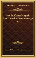 Neu Eroffnetes Magazin Musikalischer Tonwerkzeuge (1855) 116767720X Book Cover